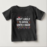 Most Likely To Offer Santa A Beer Christmas Lights Baby T-Shirt<br><div class="desc">Most Likely To Offer Santa A Beer Christmas Lights Santa Hat</div>