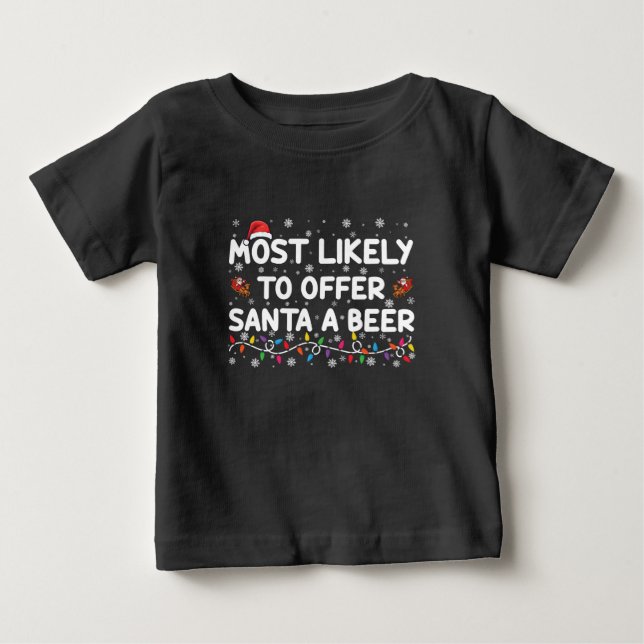 Most Likely To Offer Santa A Beer Christmas Lights Baby T-Shirt (Front)