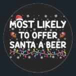 Most Likely To Offer Santa A Beer Christmas Lights Classic Round Sticker<br><div class="desc">Most Likely To Offer Santa A Beer Christmas Lights Santa Hat</div>
