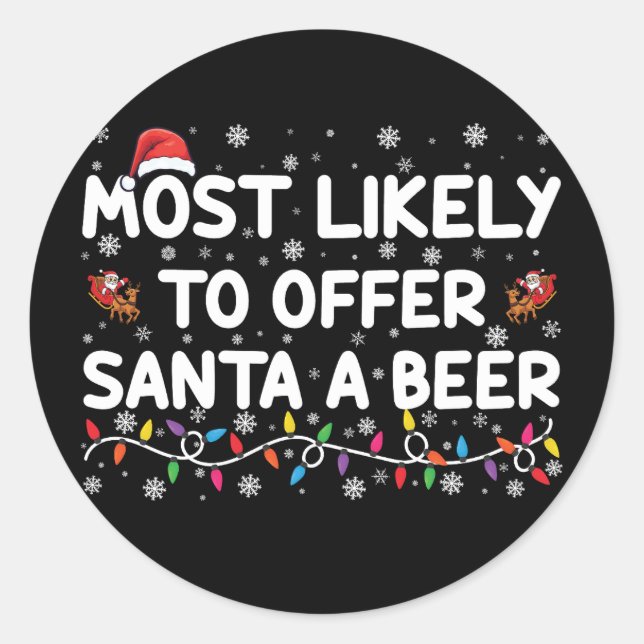 Most Likely To Offer Santa A Beer Christmas Lights Classic Round Sticker (Front)