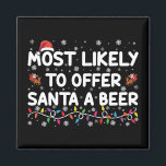 Most Likely To Offer Santa A Beer Christmas Lights Magnet<br><div class="desc">Most Likely To Offer Santa A Beer Christmas Lights Santa Hat</div>