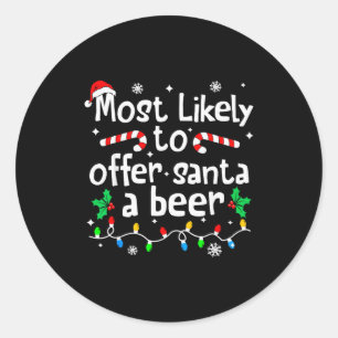Most Likely To Offer Santa A Beer Christmas Matchi Classic Round Sticker