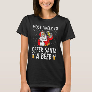 Most Likely To Offer Santa A Beer Drinking Christ T-Shirt