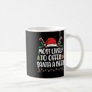 Most Likely To Offer Santa A Beer Family Christmas Coffee Mug