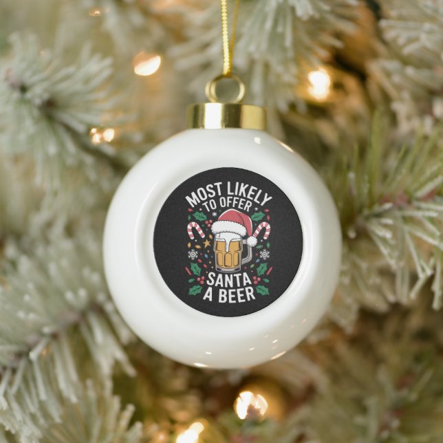 Most Likely To Offer Santa a Beer Family Matching  Ceramic Ball Christmas Ornament (Tree)