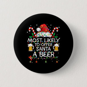 Most Likely To Offer Santa A Beer Fun Christmas Dr 6 Cm Round Badge