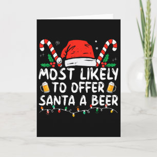 Most Likely To Offer Santa A Beer Fun Drinking Chr Card