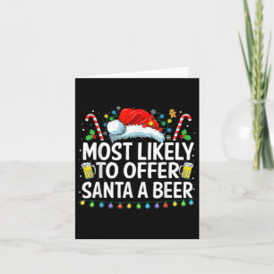 Most Likely To Offer Santa A Beer Fun Drinking Chr Card