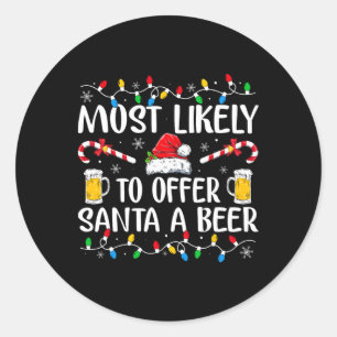 Most Likely To Offer Santa A Beer Fun Drinking Chr Classic Round Sticker