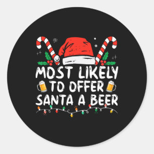 Most Likely To Offer Santa A Beer Fun Drinking Chr Classic Round Sticker