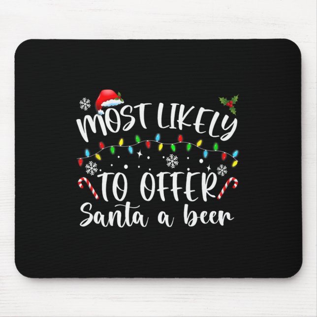 Most Likely To Offer Santa A Beer Fun Drinking Chr Mouse Pad (Front)