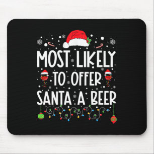 Most Likely To Offer Santa A Beer Fun Drinking Chr Mouse Pad