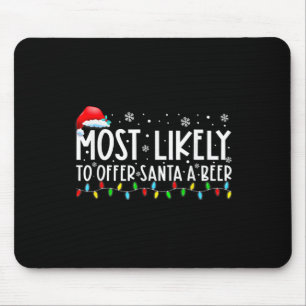 Most Likely To Offer Santa A Beer Fun Drinking Chr Mouse Pad