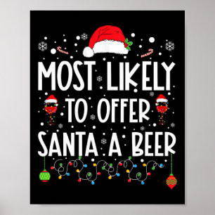 Most Likely To Offer Santa A Beer Fun Drinking Chr Poster