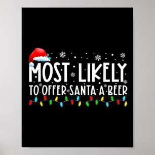 Most Likely To Offer Santa A Beer Fun Drinking Chr Poster