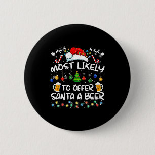 Most Likely To Offer Santa A Beer Funny Drinking C 6 Cm Round Badge
