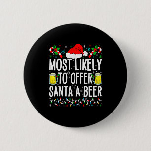 Most Likely To Offer Santa A Beer Funny Drinking C 6 Cm Round Badge