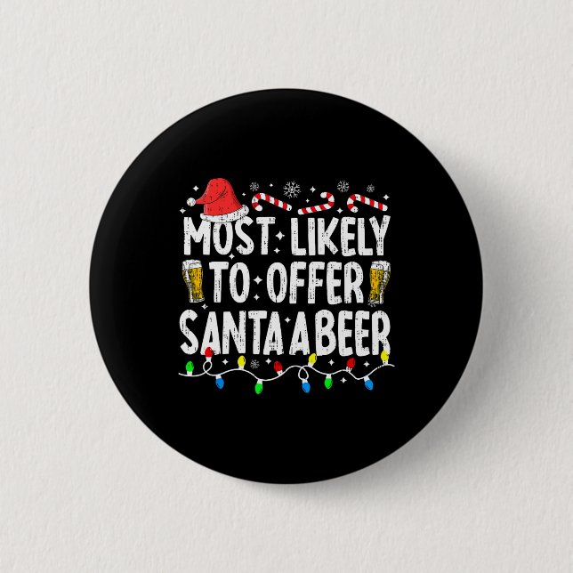 Most Likely To Offer Santa A Beer Funny Drinking C 6 Cm Round Badge (Front)