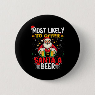 Most Likely To Offer Santa A Beer Funny Drinking C 6 Cm Round Badge