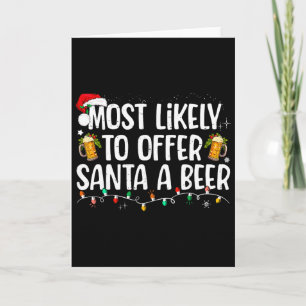 Most Likely To Offer Santa A Beer Funny Drinking C Card