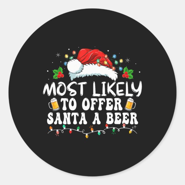 Most Likely To Offer Santa A Beer Funny Drinking C Classic Round Sticker (Front)