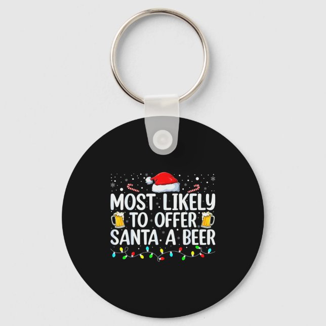 Most Likely To Offer Santa A Beer Funny Drinking C Key Ring (Front)