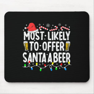Most Likely To Offer Santa A Beer Funny Drinking C Mouse Pad