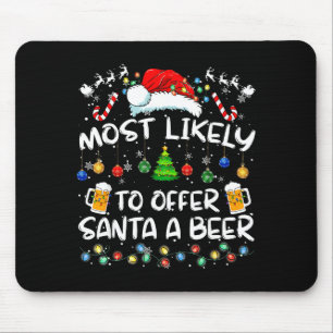 Most Likely To Offer Santa A Beer Funny Drinking C Mouse Pad
