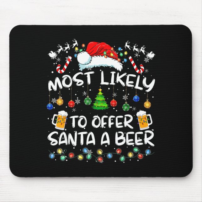 Most Likely To Offer Santa A Beer Funny Drinking C Mouse Pad (Front)