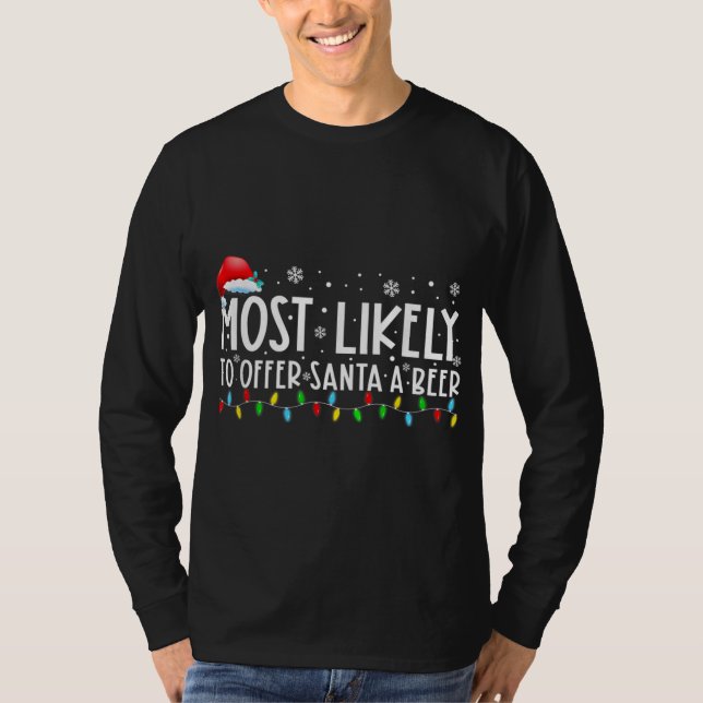 Most Likely To Offer Santa A Beer Funny Drinking C T-Shirt (Front)