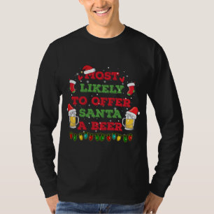 Most Likely To Offer Santa A Beer Funny Drinking C T-Shirt