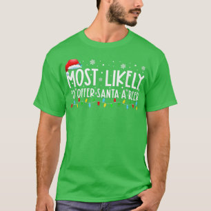 Most Likely To Offer Santa A Beer Funny Drinking C T-Shirt