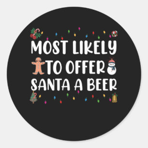 Most Likely To Offer Santa A Beer Funny Drinking Classic Round Sticker