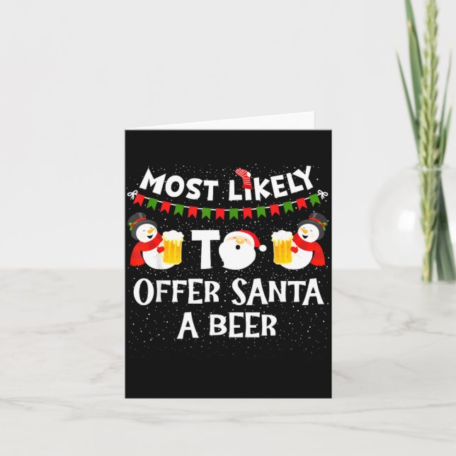 Most Likely To Offer Santa A Beer Snowman Christma Card (Front)