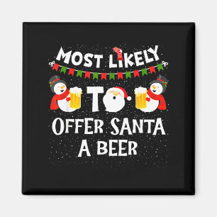 Most Likely To Offer Santa A Beer Snowman Christma Magnet