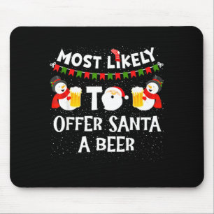 Most Likely To Offer Santa A Beer Snowman Christma Mouse Pad