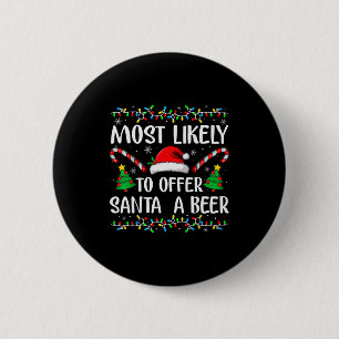 Most Likely To Offer Santa A Beer Xmas Family Chri 6 Cm Round Badge