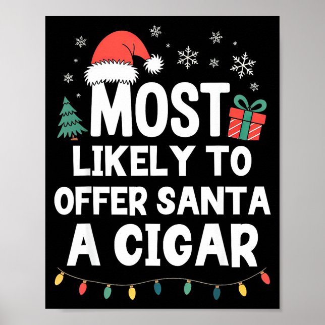 Most Likely To Offer Santa A Cigar Christmas Funny Poster (Front)