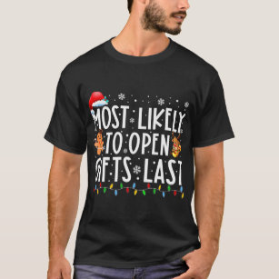 Most Likely To Open Gifts Last Funny Family T-Shirt