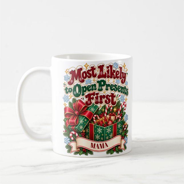 Most Likely to Open Presents First Christmas Mug (Left)