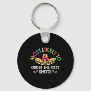 Most Likely To Order The First Shots Sombrero Cinc Key Ring