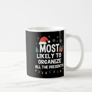 Most Likely To Organize All The Christmas Xmas  Coffee Mug