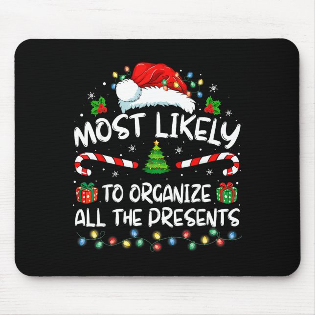 Most Likely To Organize All The Family Christmas  Mouse Pad (Front)