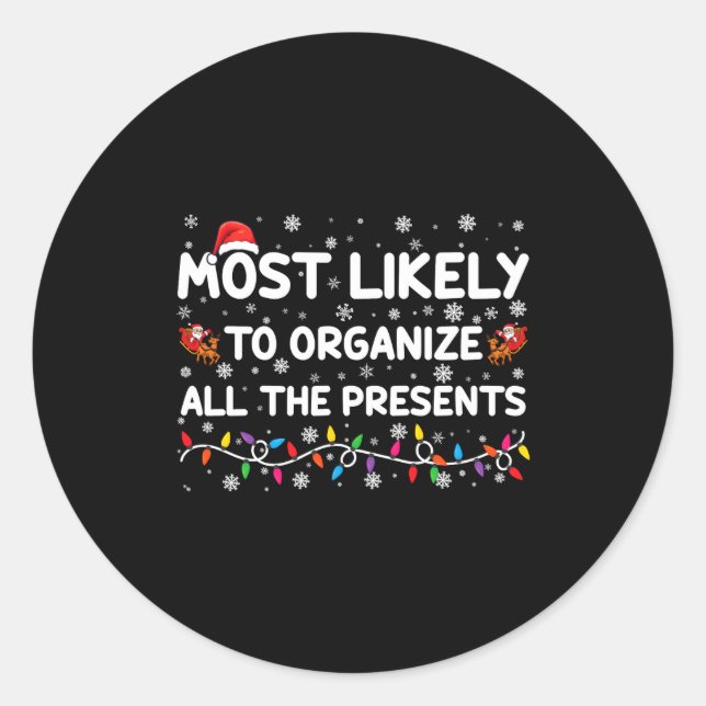Most Likely To Organize All The Xmas _1  Classic Round Sticker (Front)