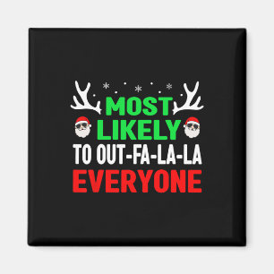 Most Likely To Out-fa-la-la Everyone Fun Christmas Magnet