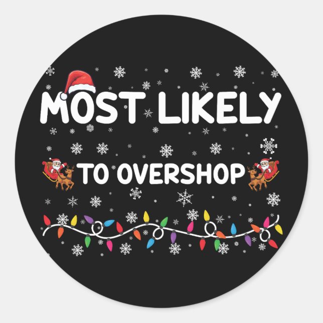 Most Likely To Overshop Christmas Shopping Crew Classic Round Sticker (Front)