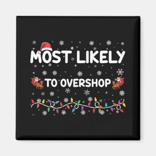 Most Likely To Overshop Christmas Shopping Crew Magnet