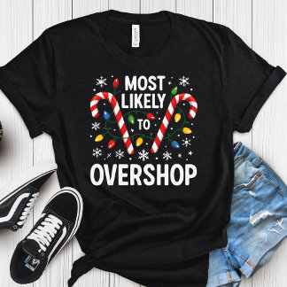 Most Likely to Overshop - Matching Family Christma T-Shirt