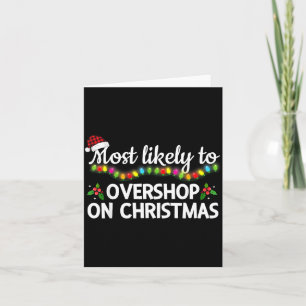 Most Likely To Overshop On Christmas Funny Family  Card