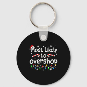 Most Likely To Overshop Shopng C-hristmas Matching Key Ring
